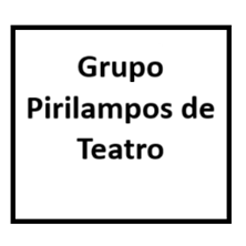 GRUPO PIRILAMPOS DE TEATRO