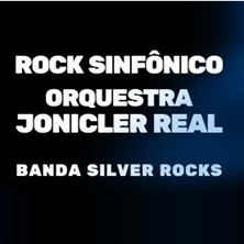 ROCK SINF&Ocirc;NICO - ORQUESTRA JONICLER REAL E BANDA SILVER ROCK