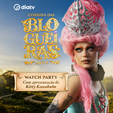WATCH PARTY - CORRIDA DAS BLOGUEIRAS 8&ordf; TEMPORADA