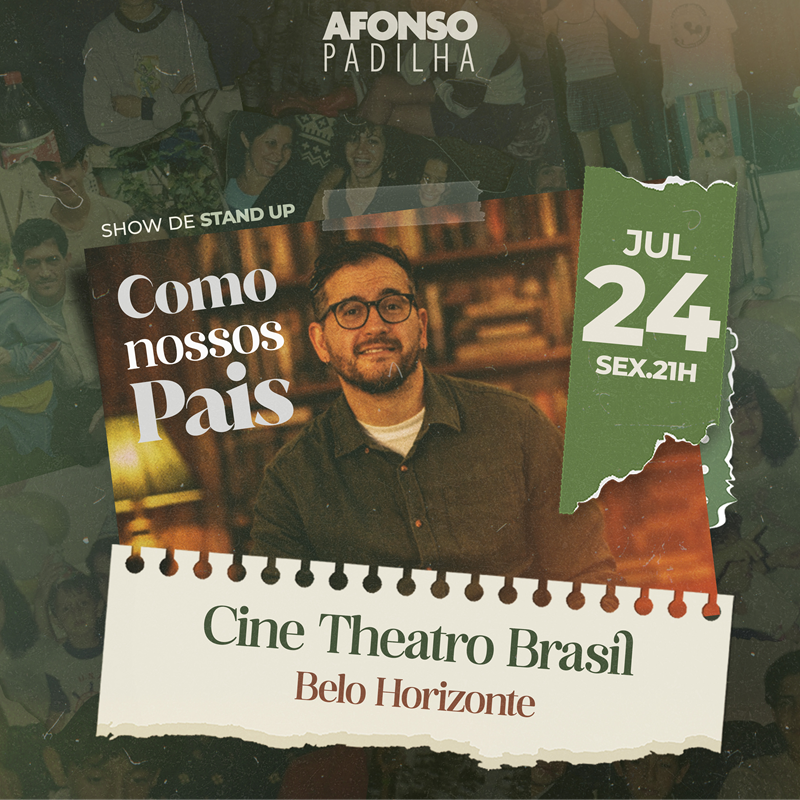 AFONSO PADILHA EM BH: COM&Eacute;DIA STAND UP &ndash; COMO NOSSOS PAIS