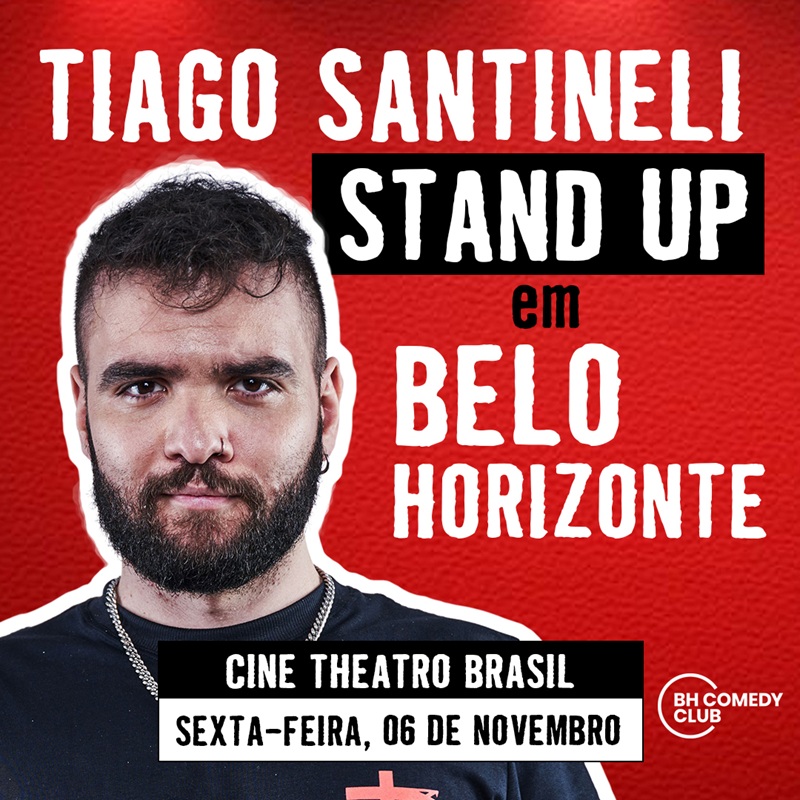 TIAGO SANTINELI EM BH - COM&Eacute;DIA STAND UP