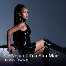 CERVEJA COM A SUA M&Atilde;E AO VIVO - PARTE II