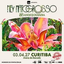 NEY MATOGROSSO - 85 ANOS DE OUSADIA - HOSPITALIDADE COM OPEN BAR